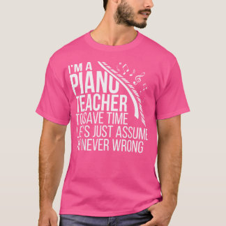 I'M A Piano Teacher Piano Teaching Piano Instructo T-Shirt