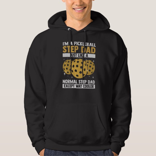 I'm A Pickleball Step Dad Cool Pickleball Player P Hoodie (Front)