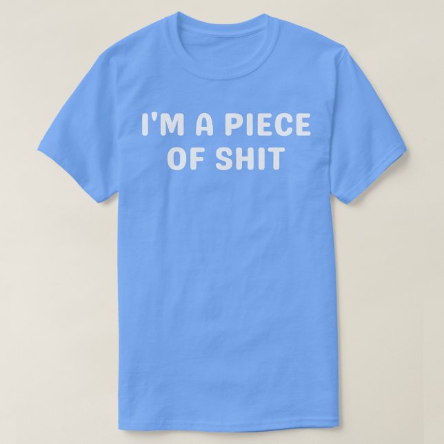 im a piece of 1 T-Shirt (Design Front)