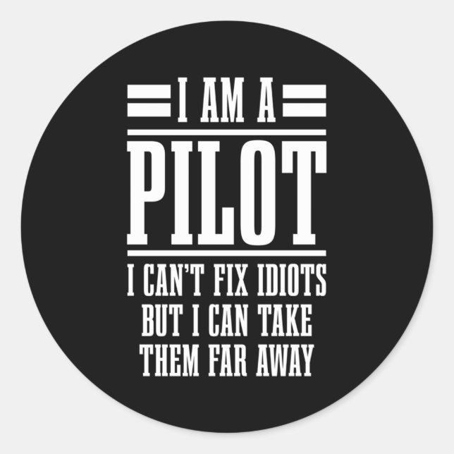 I'M A Pilot I Can'T Fix Idiots Aeroplane Pilot Avi Classic Round Sticker (Front)