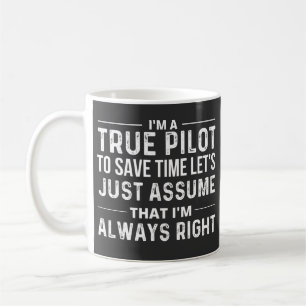 I'm a Pilot - To save time let's just assume that Coffee Mug