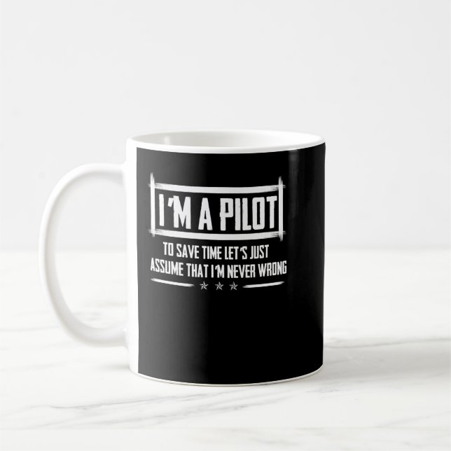 I'm A Pilot To Save Time | Never Wrong Aviation Coffee Mug (Left)