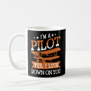 I'M A Pilot Yes I Look Down On You Airplane Aviato Coffee Mug