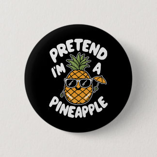 I'm A Pineapple 6 Cm Round Badge