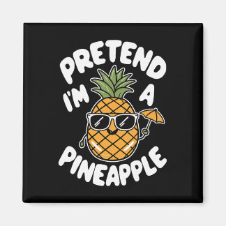 I'm A Pineapple Magnet