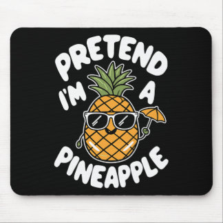 I'm A Pineapple Mouse Mat