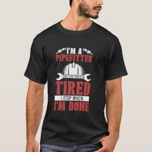 I'm A Pipefitter I Don't Stop Foreman Pipe Wrench T-Shirt