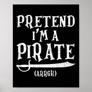 I'm A Pirate Arrgh Costume Party Halloween Pirate  Poster