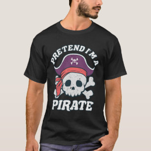 I'm A Pirate Funny Halloween Quote Skull Cartoon  T-Shirt