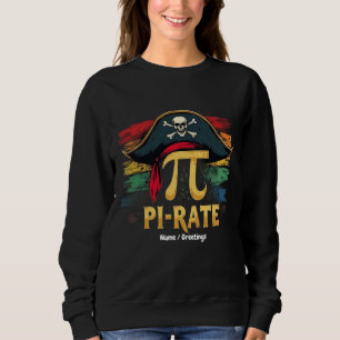 I'm a Pirate Pi Day A Funny Math Adventure Sweatshirt