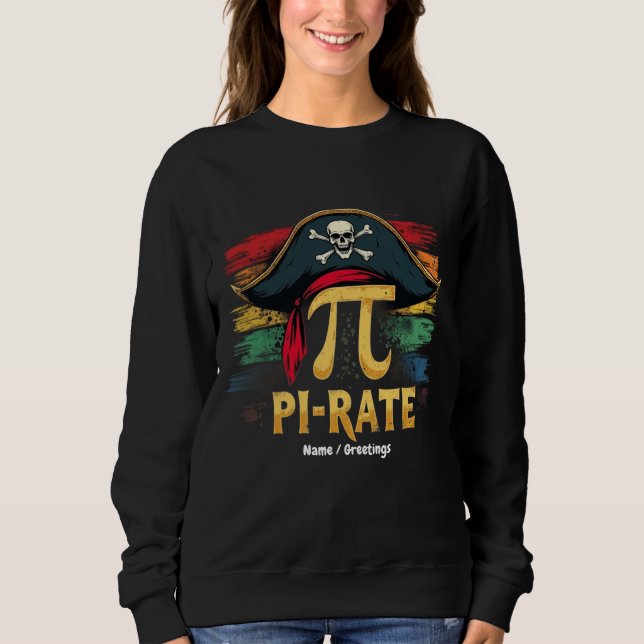 I'm a Pirate Pi Day A Funny Math Adventure Sweatshirt (Front)