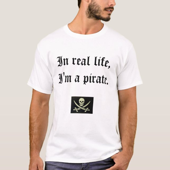 I'm a pirate.  Swear. T-Shirt (Front)