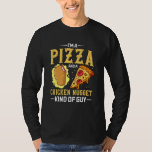 I'm A Pizza And A Chicken Nugget Kind Of Guy Pizza T-Shirt