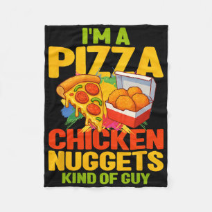 Im A Pizza And Chicken Nuggets Kind Of Guy Fleece Blanket