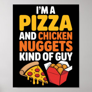 I'm A Pizza And Chicken Nuggets Kind Of Guy Funny Poster