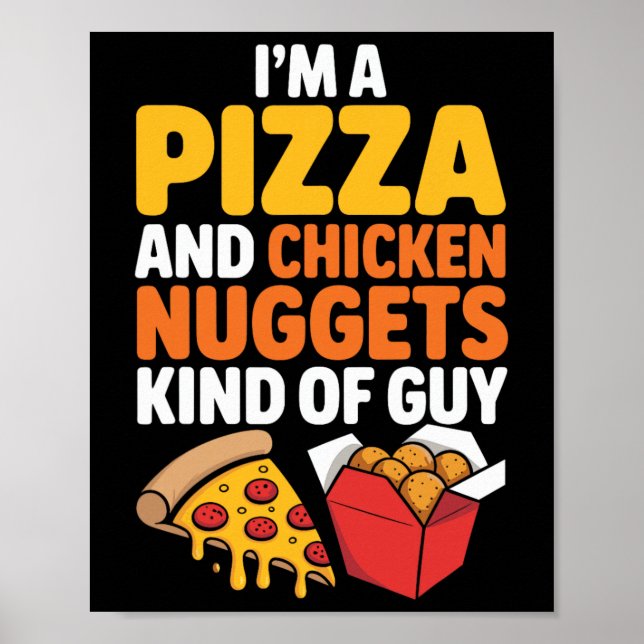 I'm A Pizza And Chicken Nuggets Kind Of Guy Funny  Poster (Front)