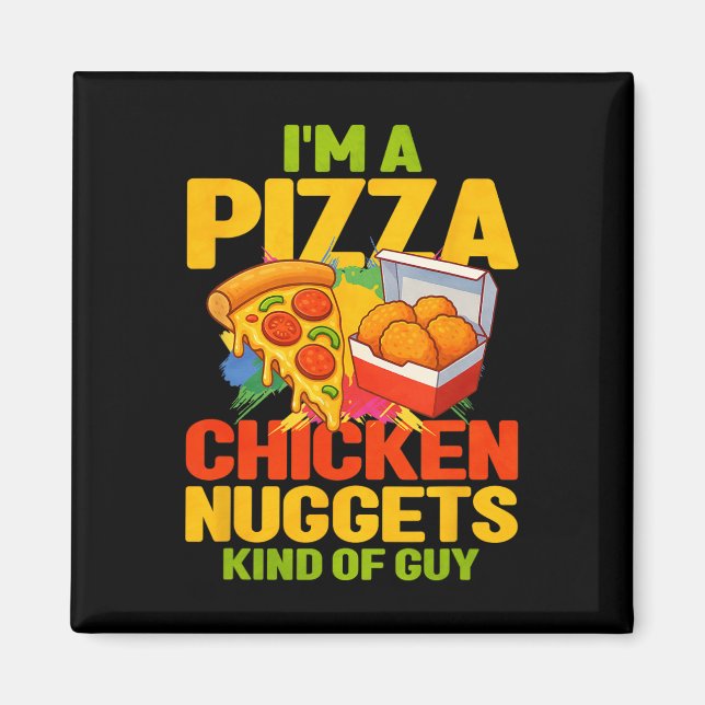 Im A Pizza And Chicken Nuggets Kind Of Guy  Magnet (Front)