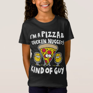 I'm a Pizza And Chicken Nuggets Kind Of Guy T-Shirt