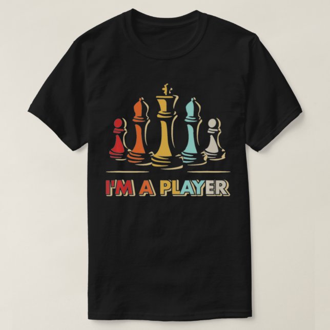 I'm A Player Chess Funny  T-Shirt (Design Front)
