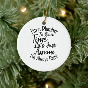 I'm a Plumber To Save Time Let's Just Assume Ceramic Tree Decoration