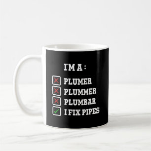 I'm A Plumer Plummer Plumbar Handyman Pipes Fixer Coffee Mug