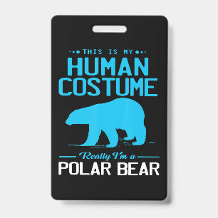 Im A Polar Bear This Is My Human Animal Lover ID Badge