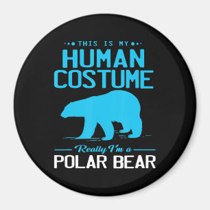 Im A Polar Bear This Is My Human Animal Lover Magnet