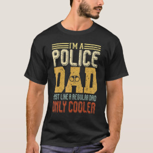 Im A Police Dad Fathers Day Vintage Cop Dad T-Shirt