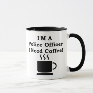 I'M A Police Officer, I Need Coffee! Mug