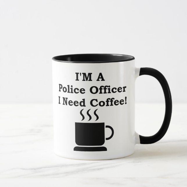 I'M A Police Officer, I Need Coffee! Mug (Right)