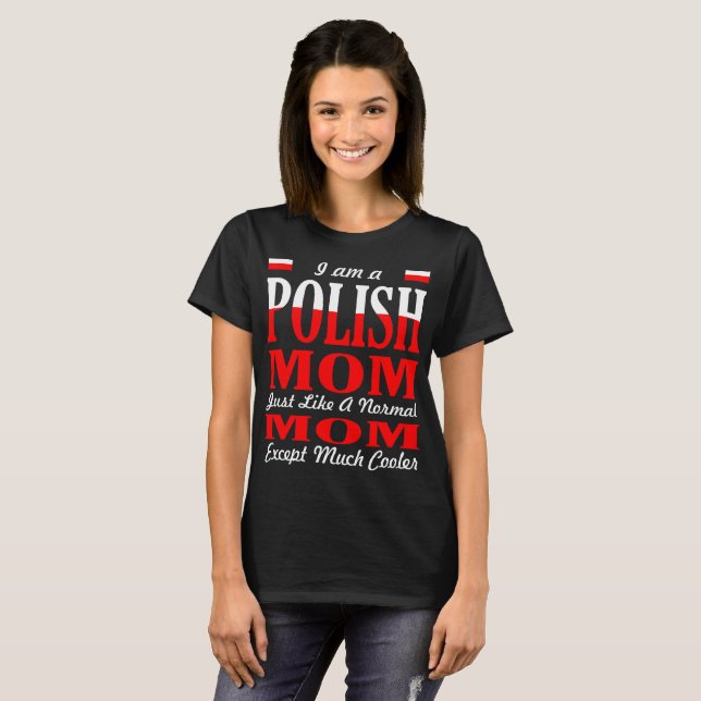 Im A Polish Mum Like Normal Mum Much Cooler Tshirt (Front Full)