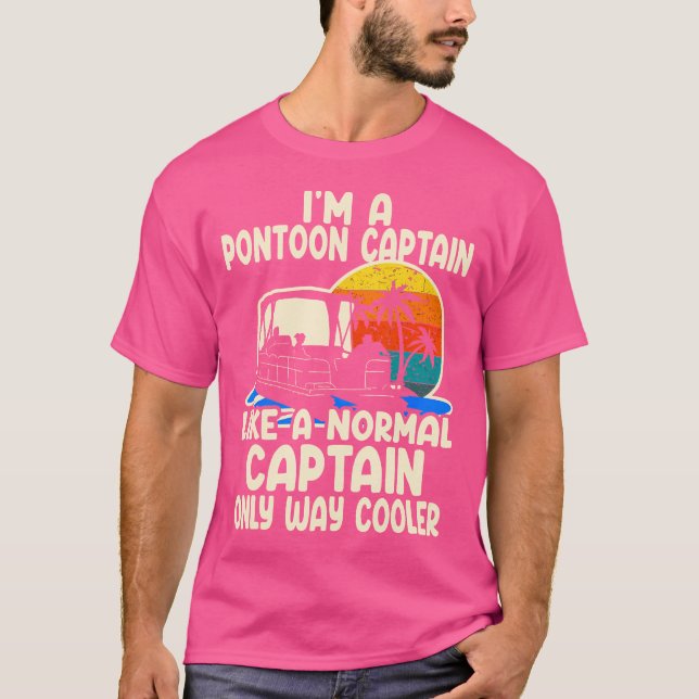I'M A Pontoon Captain Like A Normal Captain Captai T-Shirt (Front)