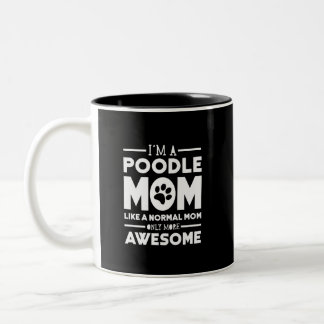 I'm A Poodle Mum Only More Awesome Two-Tone Coffee Mug