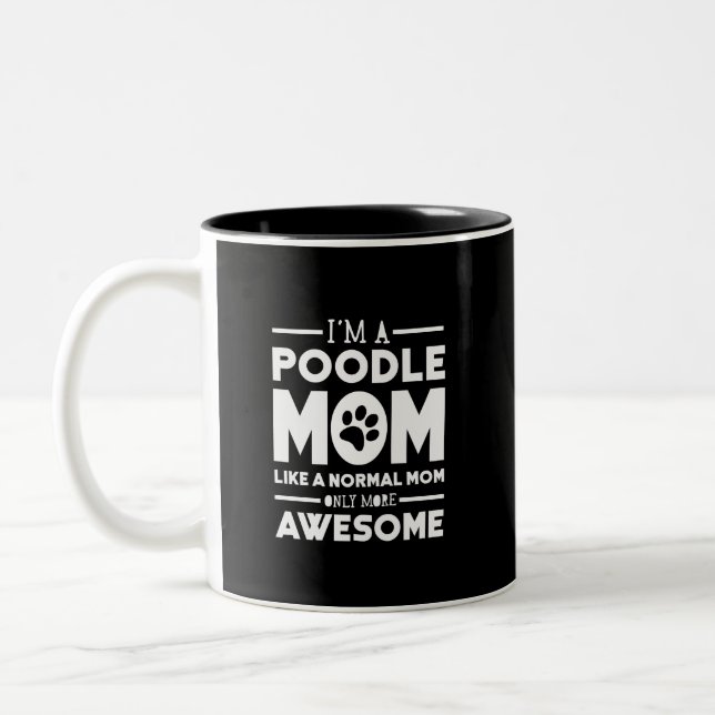I'm A Poodle Mum Only More Awesome Two-Tone Coffee Mug (Left)