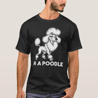 I'm A Poodle | Sassy Glam Poodle Meme T-Shirt