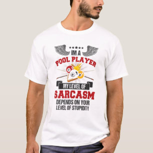 I'm A Pool Player My Level Of Sarcasm Billiard Pla T-Shirt