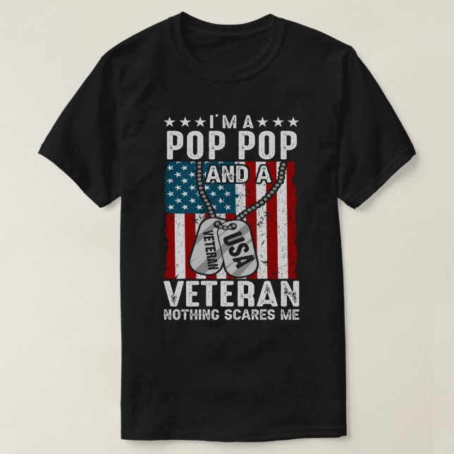 I'm A POP POP And A Veteran Nothing Scares Me T-Shirt (Design Front)