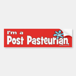 I'm a Post-Pasteurian Bumper Sticker