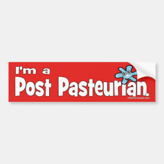 I'm a Post-Pasteurian Bumper Sticker