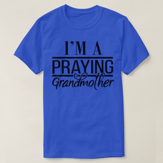 I'm a Praying Grandmother 2  T-Shirt (Design Front)