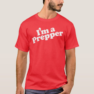 I'm a Prepper Men's t-shirt
