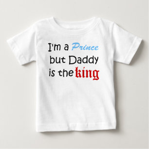 I'm a Prince but Daddy is King Baby T-Shirt