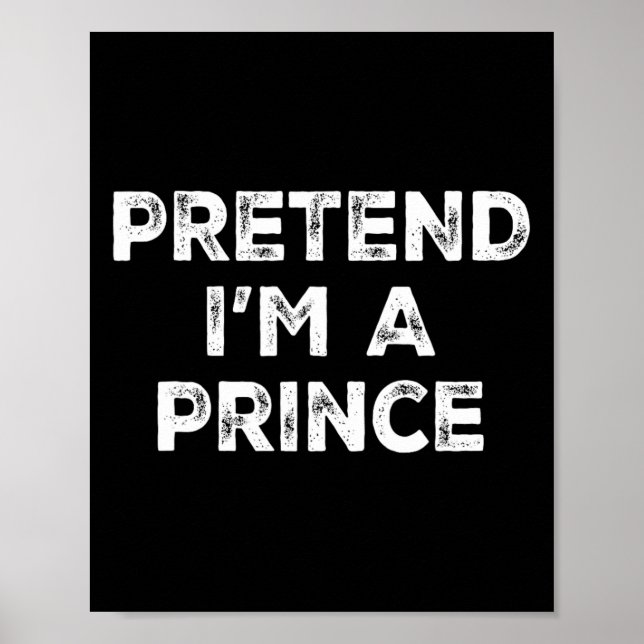 I'm A Prince Lazy Halloween Costume  Poster (Front)