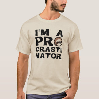 I'm a PROcrastinator T-Shirt