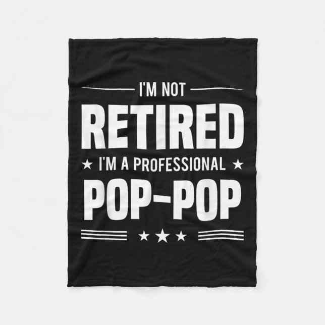 Im A Professional Pop-pop Retirement  Fleece Blanket (Front)