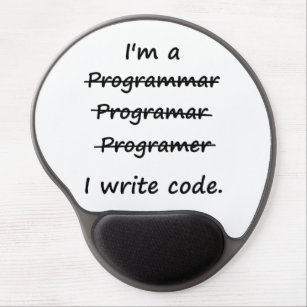 I'm a Programmer I Write Code Bad Speller Gel Mouse Mat