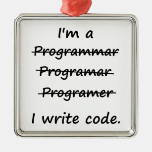 I'm a Programmer I Write Code Bad Speller Metal Tree Decoration