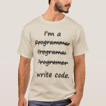 I'm a Programmer I Write Code Bad Speller T-Shirt<br><div class="desc">You can't spell programmer,  but you could probably code it in binary!</div>