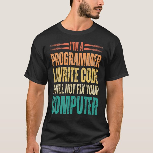 I'm A Programmer I Write Code Funny Binary Code Pr T-Shirt (Front)