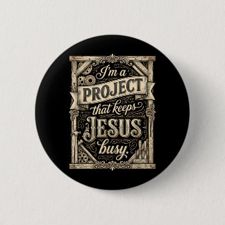 Im A Project That Keeps Jesus Busy Vintage Faith 6 Cm Round Badge